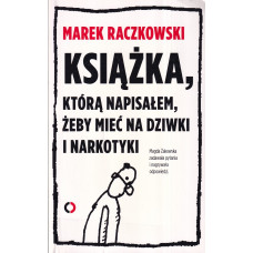 Książka, którą napisałem, żeby mieć na dziwki i narkotyki